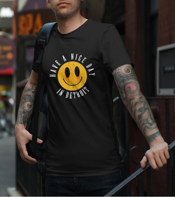Have A Nice Day In Detroit Smiley Face With Dripping Eyes T-Shirt