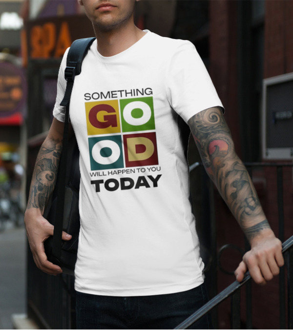 Something Good Will Happen To You Today Colorful Block Letters T-Shirt