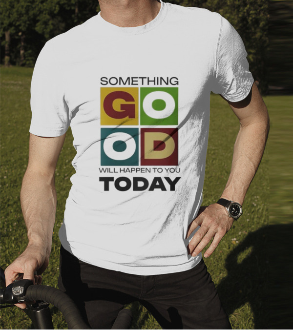 Something Good Will Happen To You Today Colorful Block Letters T-Shirt