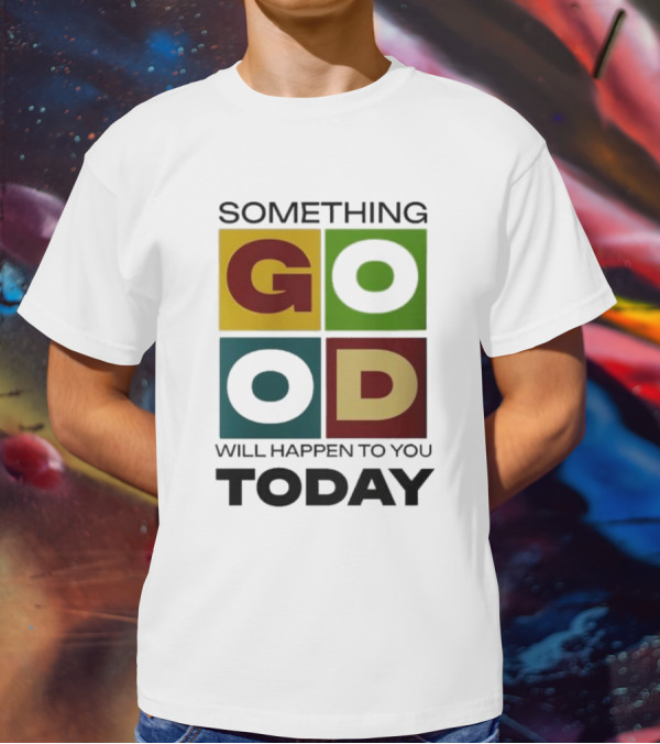Something Good Will Happen To You Today Colorful Block Letters T-Shirt