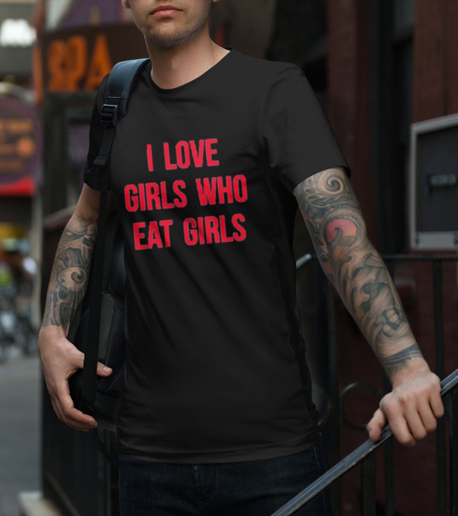 Sapphiccworld I Love Girls Who Eat Girls T-Shirt