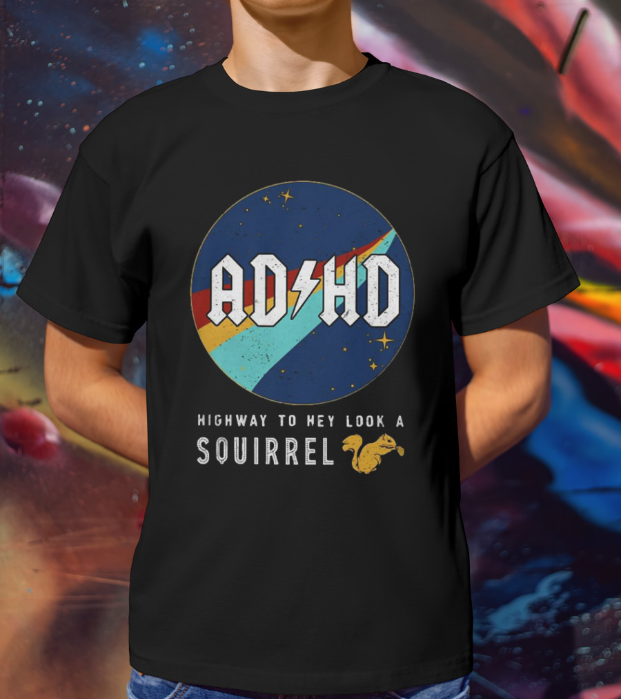 ADHD Highway To Hey Look A Squirrel Retro Space T-Shirt