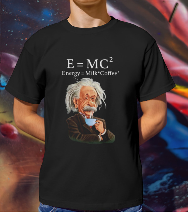 Albert Einstein Drinking Coffee E=MC2 Energy Milk Coffee T-Shirt