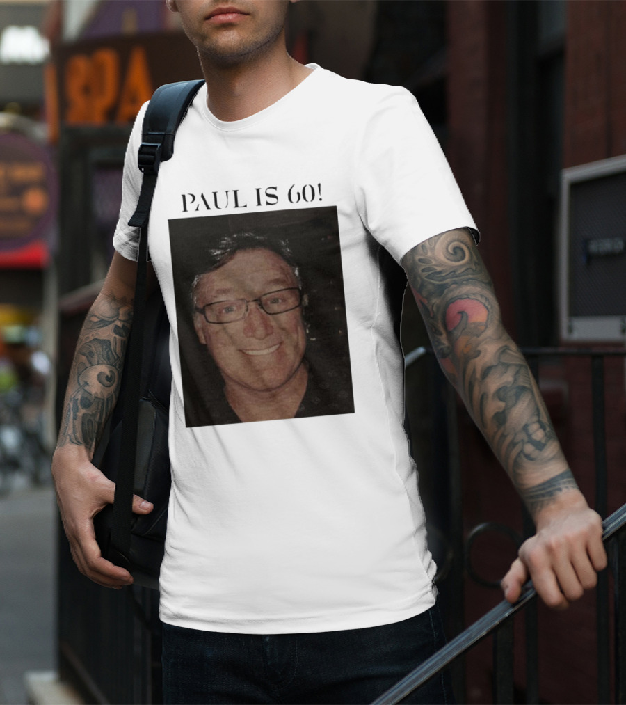 Paul Is 60 T-Shirt