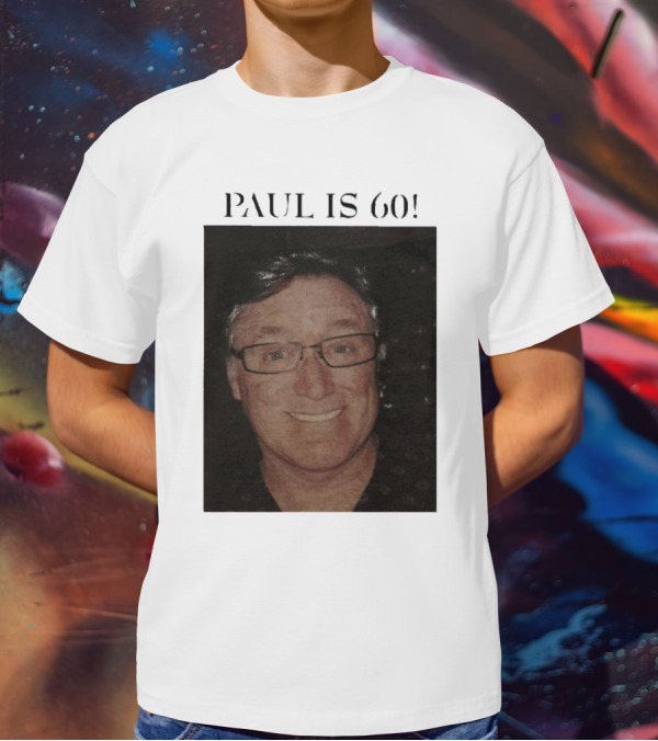 Paul Is 60 T-Shirt