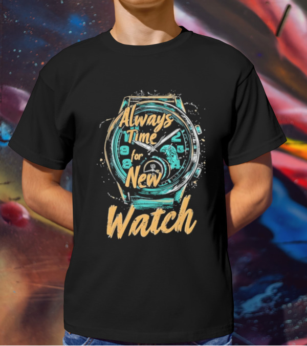 Always Time For New Watch T-Shirt