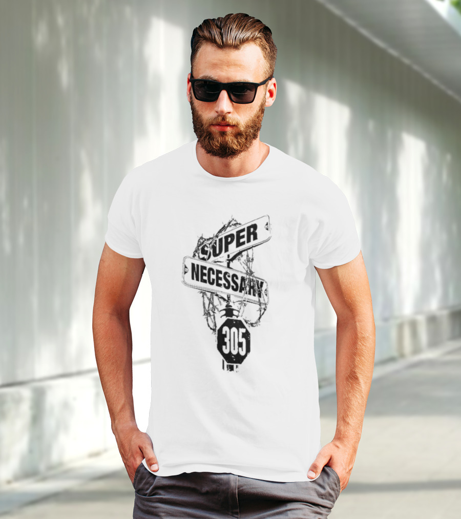 Super Necessary Street Sign 305 Barbed Wire T-Shirt