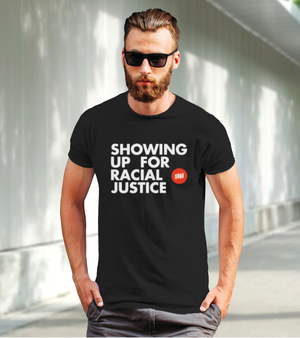 SHOWING UP FOR RACIAL JUSTICE SURJ T-Shirt