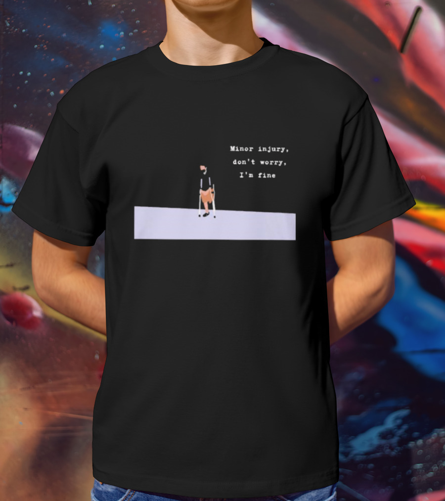 Minor Injury Don’t Worry I’m Fine Crutches Casual Recovery T-Shirt