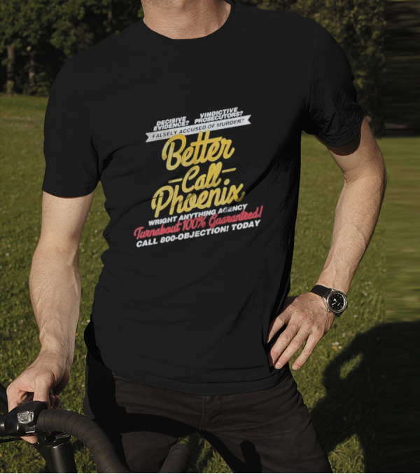 Better Call Phoenix Turnabout 100% Guaranteed Wright Anything Agency T-Shirt