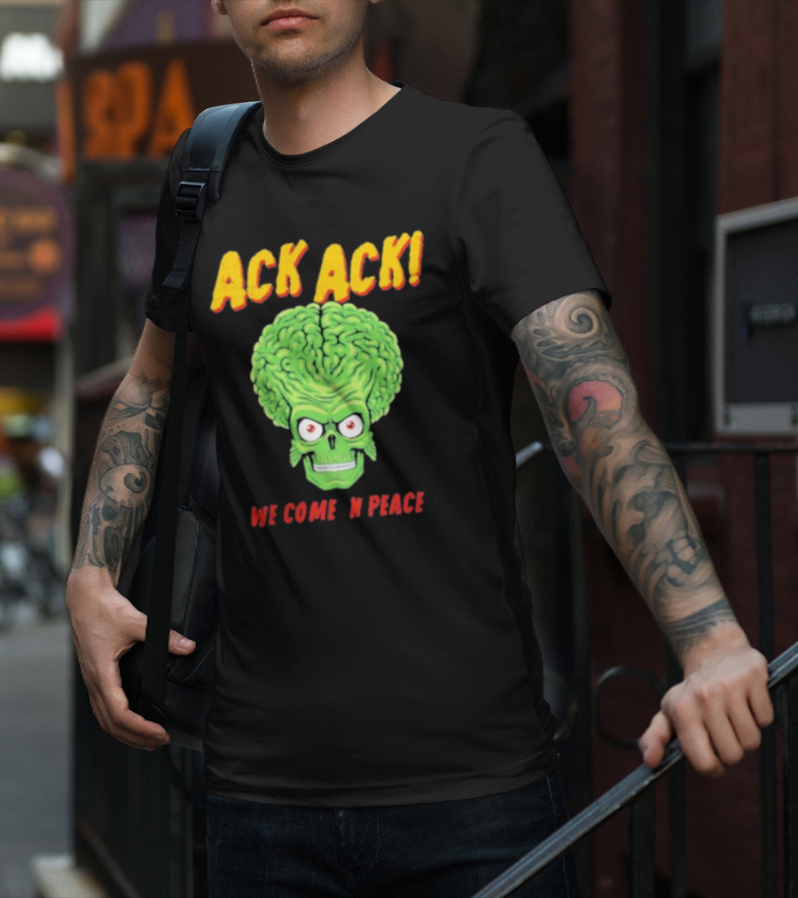 Ack Ack We Come In Peace Alien Brain T-Shirt