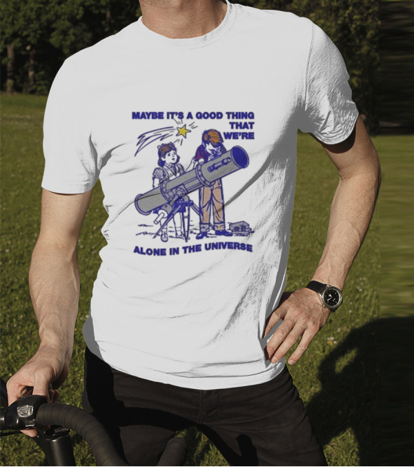 Maybe It's A Good Thing That We're Alone In The Universe Telescope Star T-Shirt