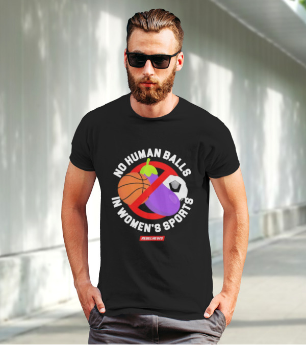 No Human Balls In Women's Sports Basketball Soccer Rebel News Eggplant T-Shirt
