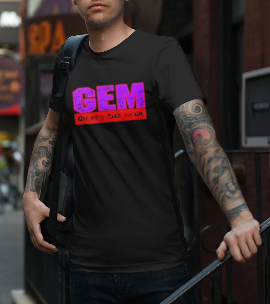 GEM Greatest Ever Made T-Shirt