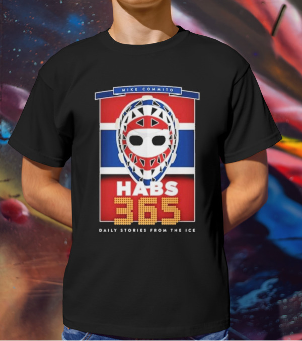 Habs 365 Daily Stories From The Ice Mike Commito T-Shirt