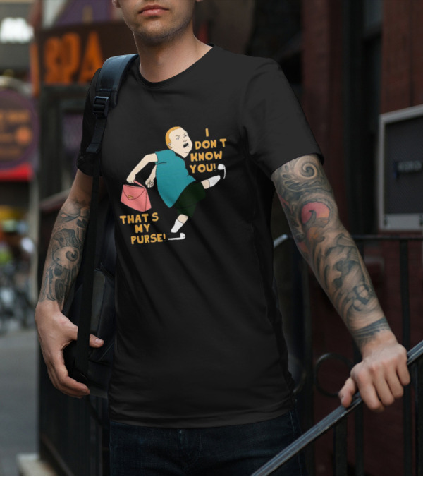 I Don’t Know You That’s My Purse King Of The Hill Bobby Hill Kick T-Shirt