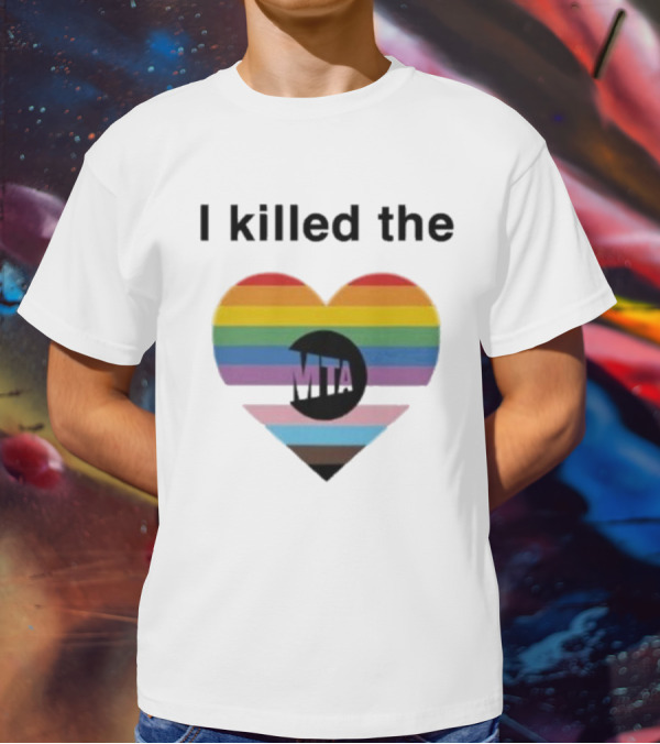 I Killed The Pride Mta Heart Rainbow T-Shirt