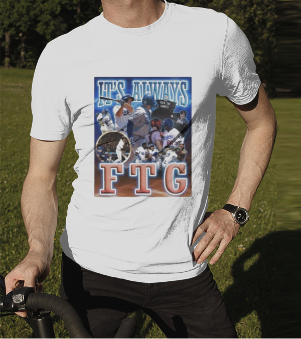 It's Always FTG Dodgers Vs. Giants Baseball Rivalry T-Shirt