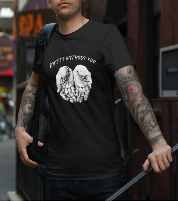 Empty Without You Open Hands Nobigdyl Collection T-Shirt