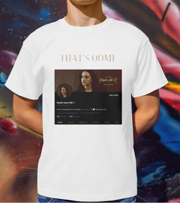 THATS OOMF SADIE JEAN HQ ANGST LIKE 17 OFFICIAL HEADQUARTERS T-Shirt