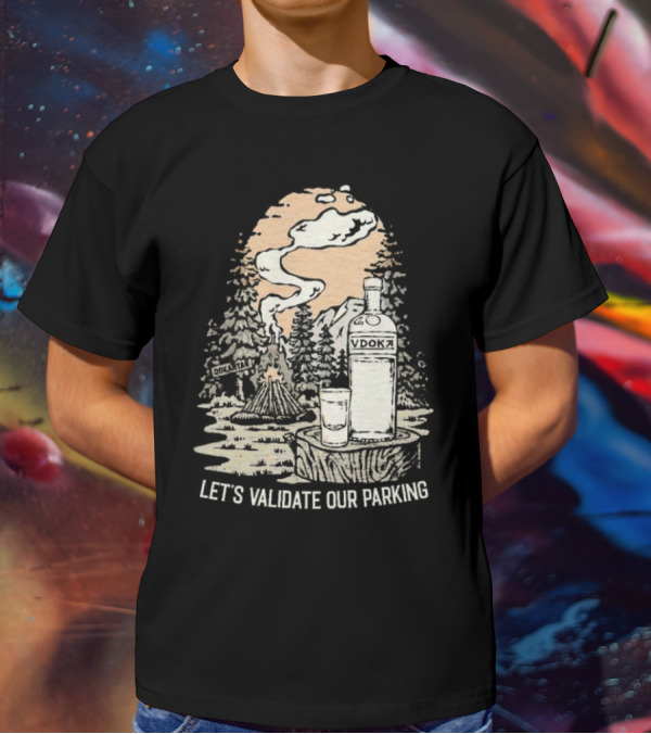 Let’s Validate Our Parking Vdoka Campfire Forest Scene T-Shirt