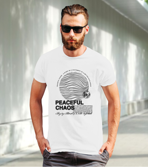 Peaceful Chaos A Story By A Statement Of Better Days Ahead T-Shirt