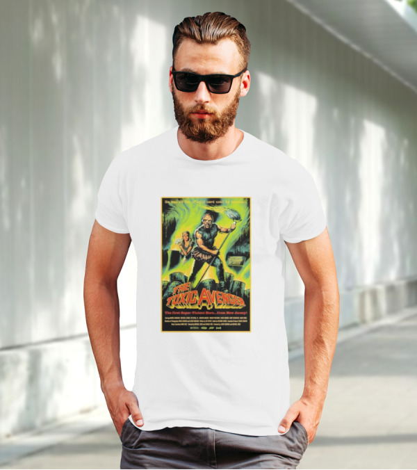 The Toxic Avenger The First Super-Violent Hero From New Jersey He Was 98 Lbs Of Solid Nerd Until He Became T-Shirt