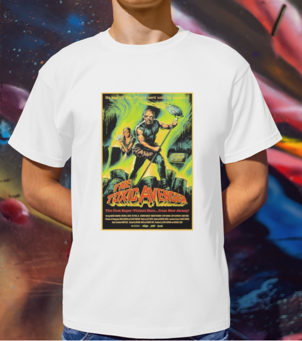 The Toxic Avenger The First Super-Violent Hero From New Jersey He Was 98 Lbs Of Solid Nerd Until He Became T-Shirt