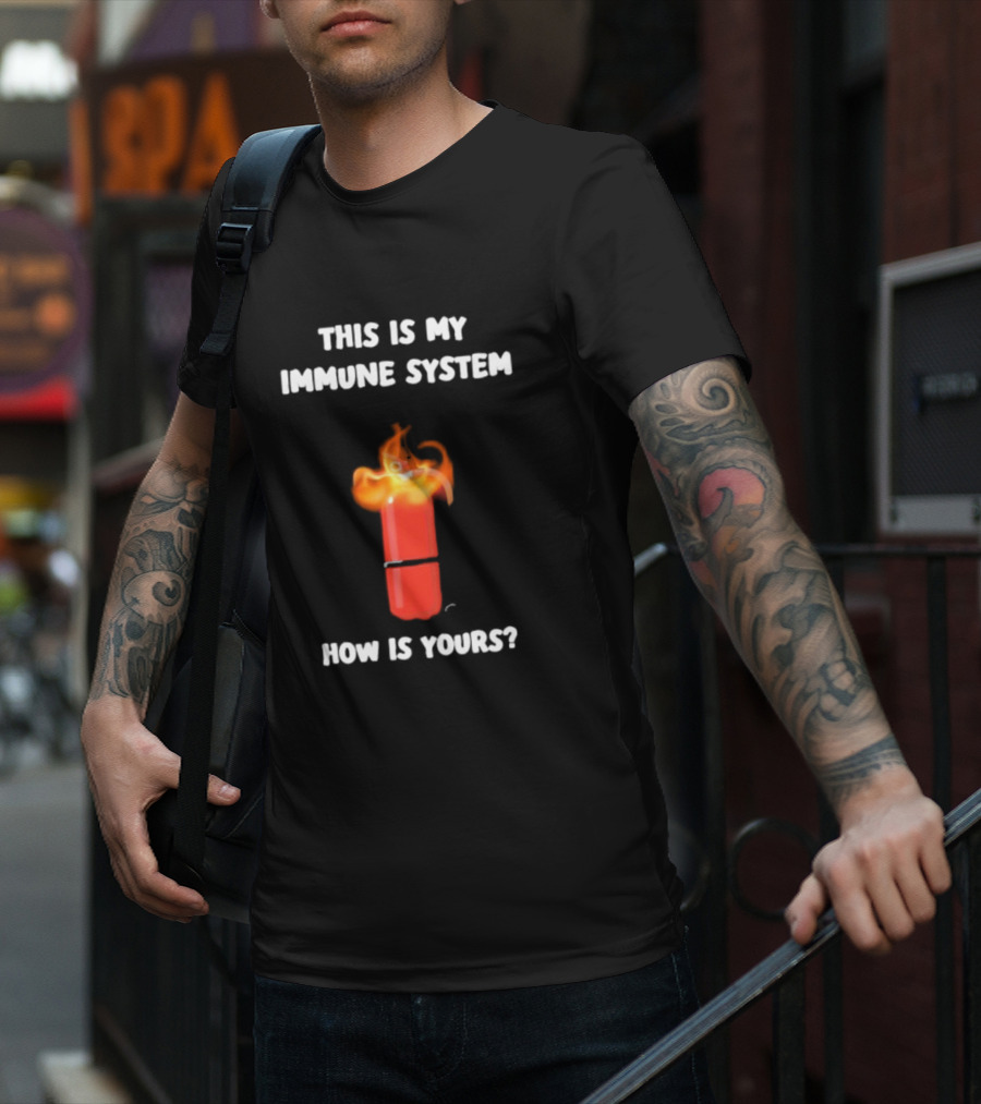 This Is My Immune System Burning Capsule How Is Yours T-Shirt