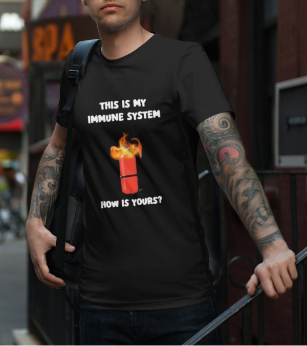 This Is My Immune System Burning Capsule How Is Yours T-Shirt
