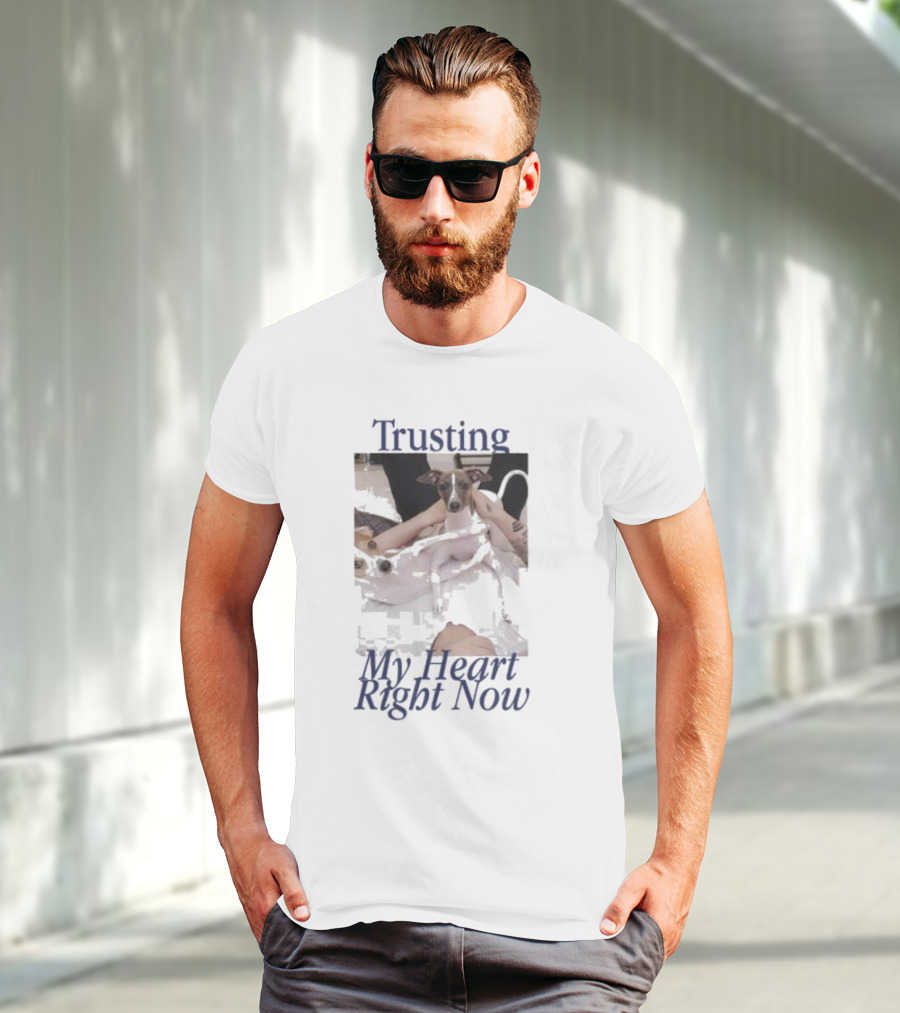 Trusting My Heart Right Now Cute Dog Images T-Shirt