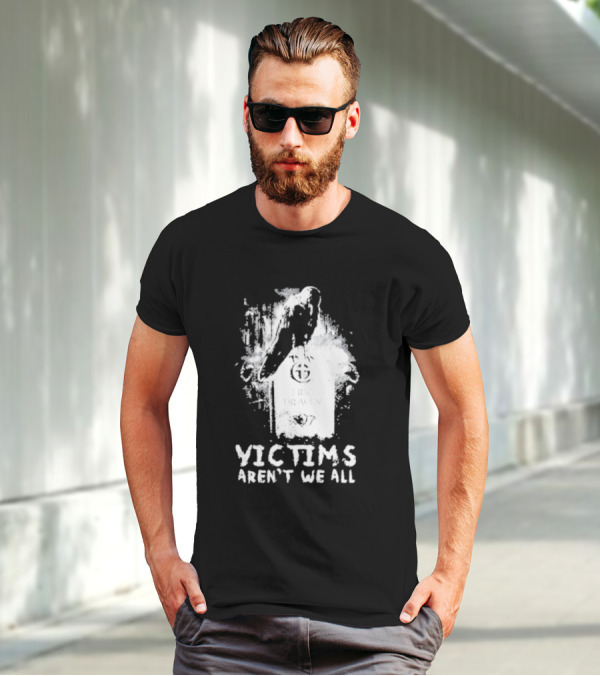 Victims Aren't We All Eric Draven Crow Tombstone T-Shirt