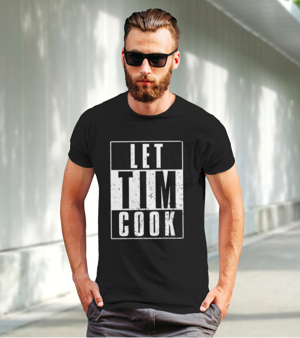 LET TIM COOK T-Shirt