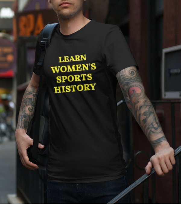 Learn Women’s Sports History By Lindsay Gibbs T-Shirt