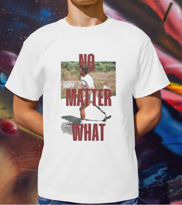 No Matter What Terry Began Training For Marathon T-Shirt