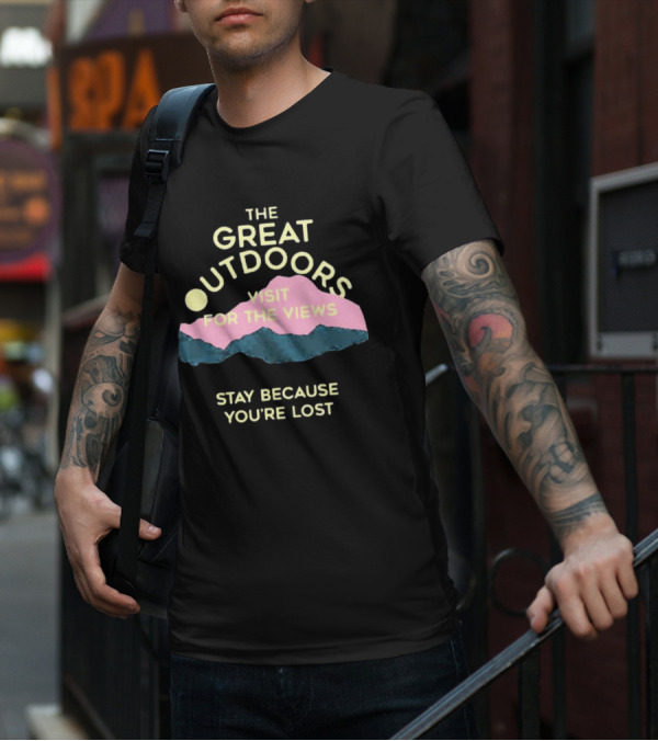 The Great Outdoors Visit For The Views Stay Because You’re Lost Adventure Mountain Scenery T-Shirt