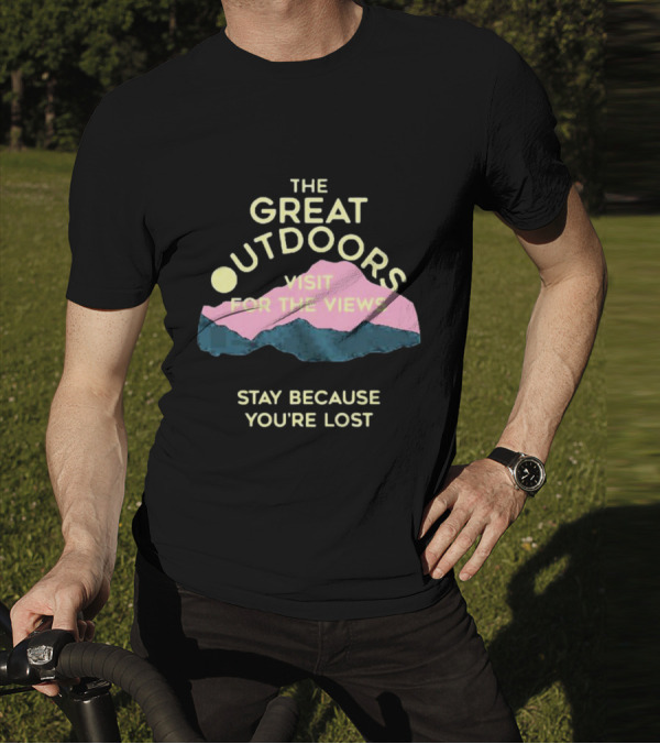 The Great Outdoors Visit For The Views Stay Because You’re Lost Adventure Mountain Scenery T-Shirt