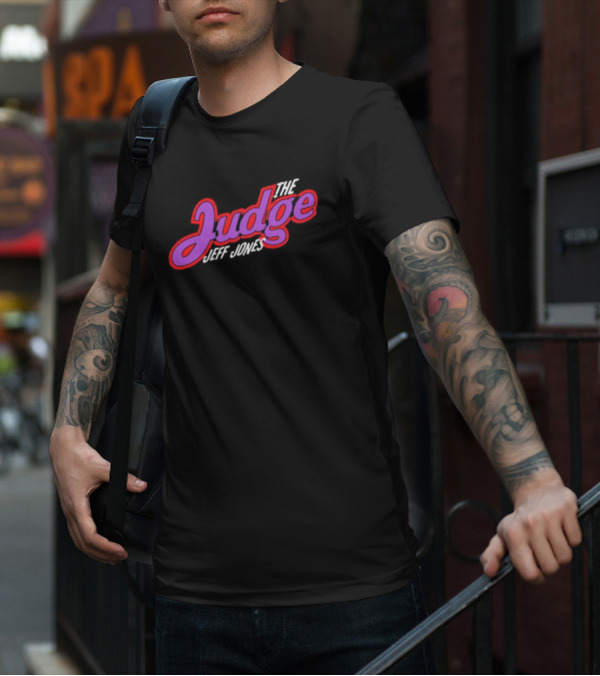 The Judge Jeff Jones T-Shirt
