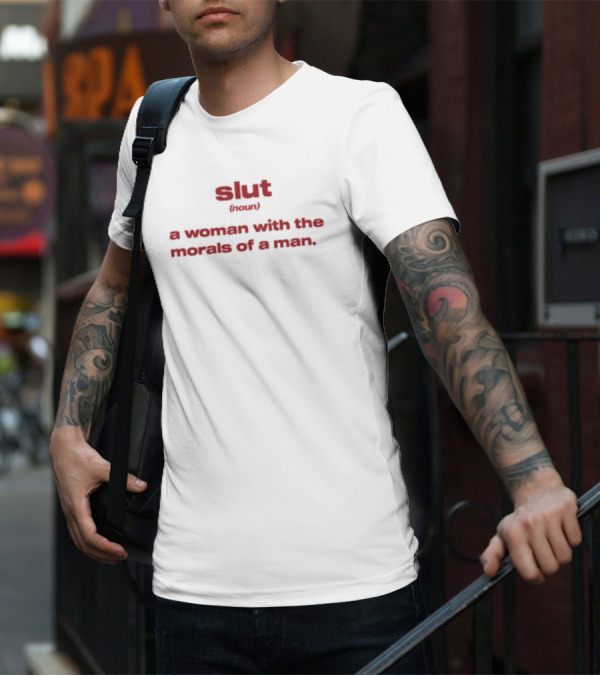 Slut Noun A Woman With The Morals Of A Man T-Shirt
