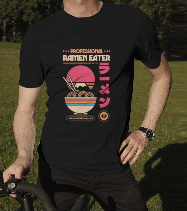 PROFESSIONAL RAMEN EATER I LIKED IT BEFORE IT WAS COOL RETRO BOWL CHOPSTICKS JAPANESE T-Shirt