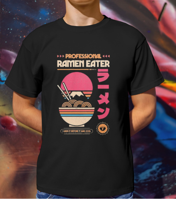 PROFESSIONAL RAMEN EATER I LIKED IT BEFORE IT WAS COOL RETRO BOWL CHOPSTICKS JAPANESE T-Shirt