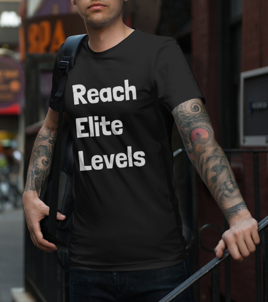 Reach The Elite Levels Of Achievement T-Shirt