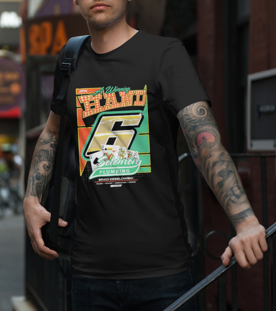 RFK A Winning Hand 6 Solomon Plumbing Brad Keselowski NASCAR Racing T-Shirt