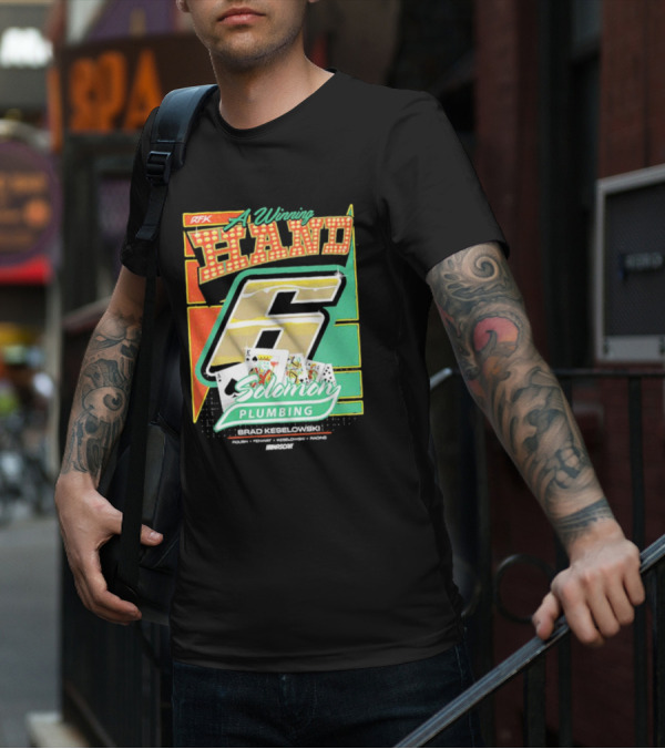 RFK A Winning Hand 6 Solomon Plumbing Brad Keselowski NASCAR Racing T-Shirt