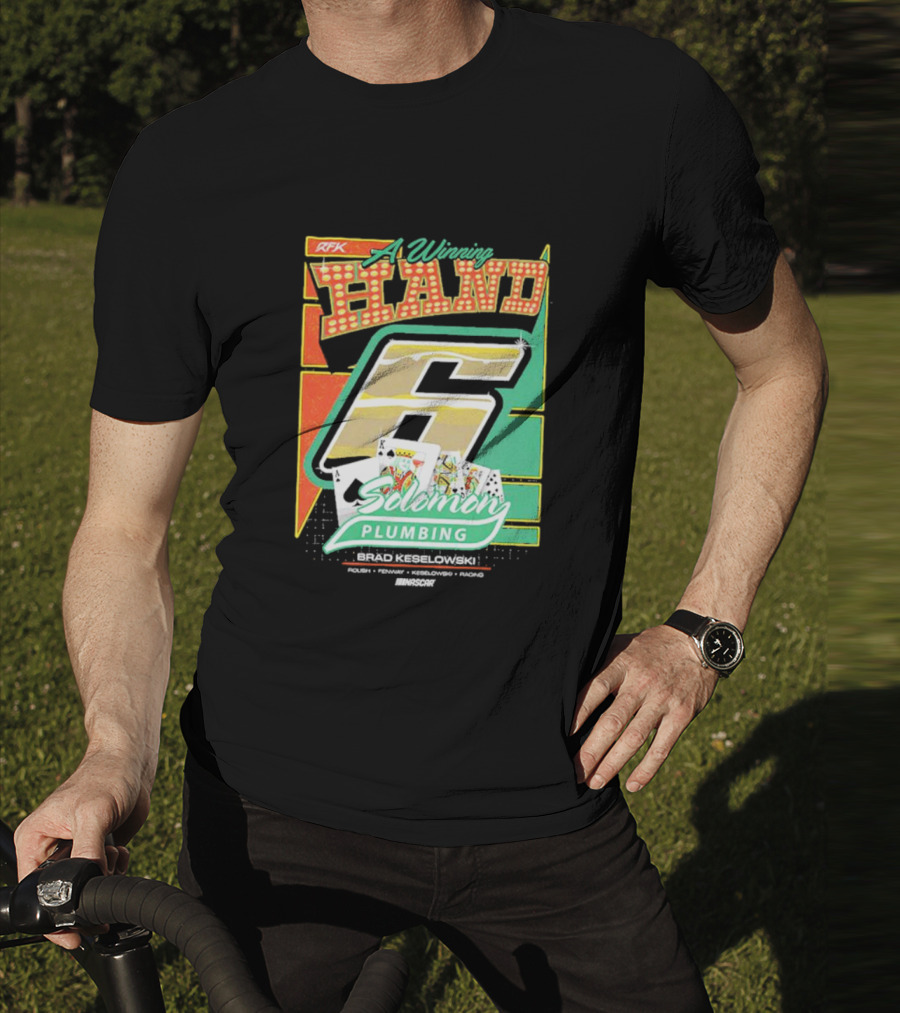 RFK A Winning Hand 6 Solomon Plumbing Brad Keselowski NASCAR Racing T-Shirt