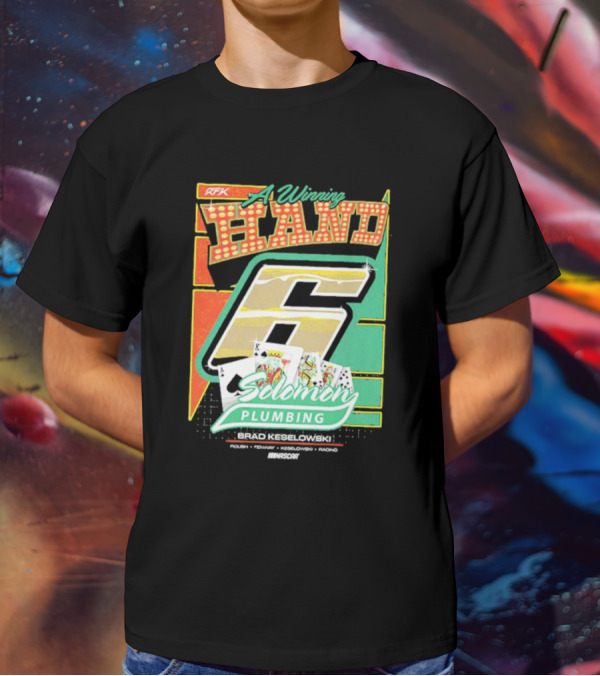 RFK A Winning Hand 6 Solomon Plumbing Brad Keselowski NASCAR Racing T-Shirt