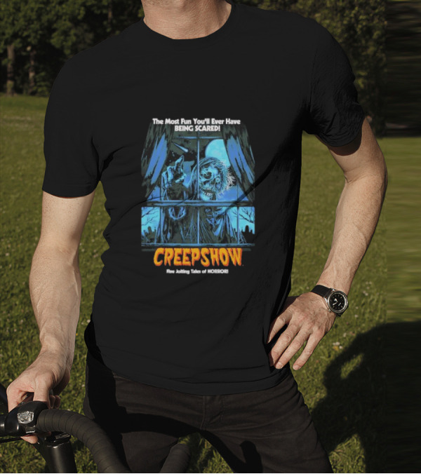 Creepshow The Most Fun You’ll Ever Have Being Scared Five Jolting Tales Of Horror T-Shirt