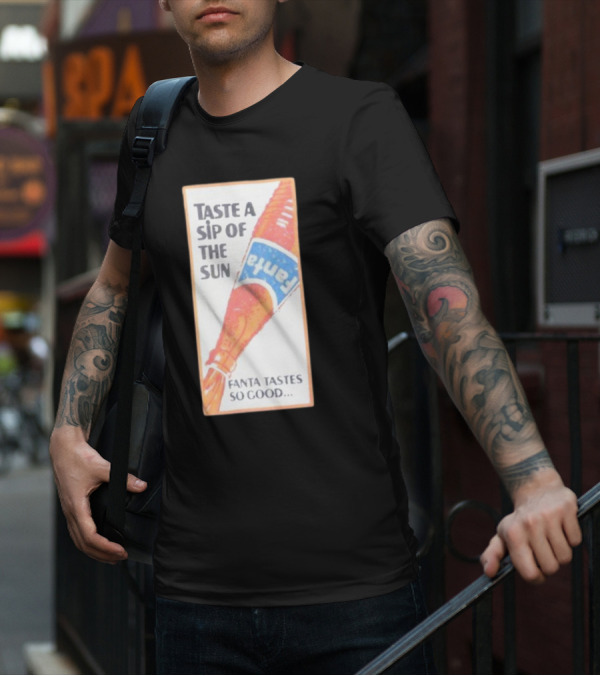 Taste A Sip Of The Sun Fanta Tastes So Good Refreshing Orange Beverage T-Shirt