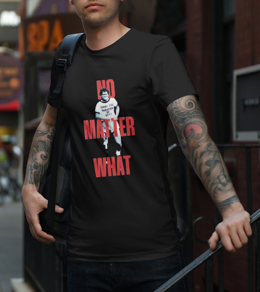 Terry Fox Marathon Of Hope No Matter What T-Shirt