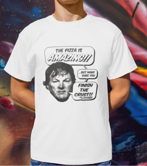 The Pizza Is Amazing But Make Sure You Finish The Crust - Phil Anselmo T-Shirt